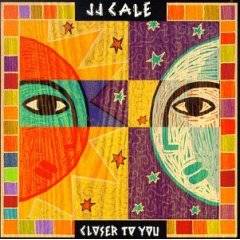JJ Cale : Closer to You
